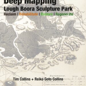 Front cover of Deep Mapping: Lough Boora Sculpture Park by Tim Collins and Reiko Goto Collins